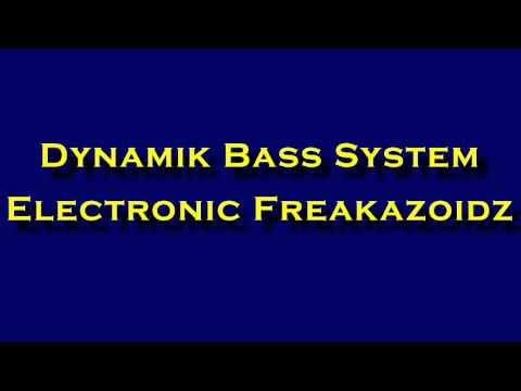 Dynamik Bass System — Dynamik Bass System - Electronic Freakazoidz