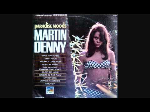 Martin Denny — Martin Denny - Love At Sight