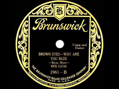 Nick Lucas — 1925 HITS ARCHIVE: Brown Eyes, Why Are You Blue? - Nick Lucas