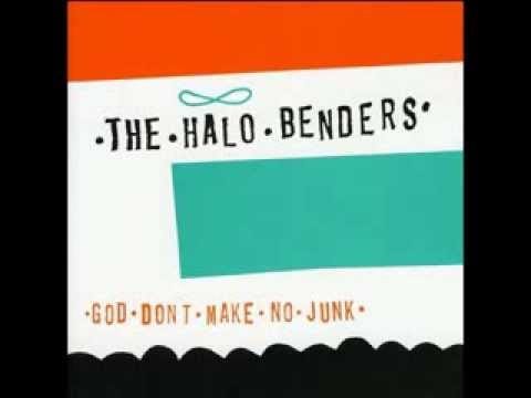 The Halo Benders — Halo Benders - God Don't Make No Junk (Full Album)
