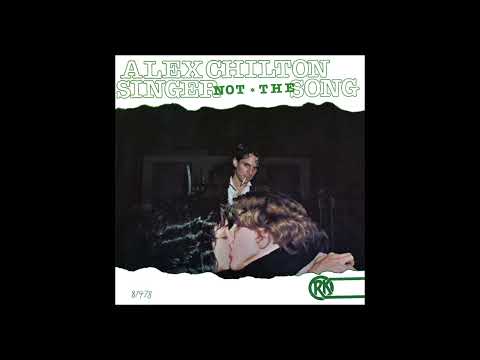 Alex Chilton — "All The Time" Alex Chilton (1977, vinyl needle drop from "Singer Not The Song" EP)