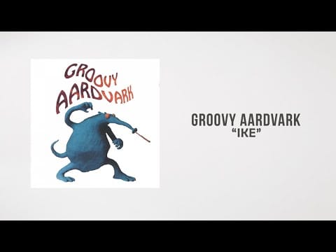 Groovy Aardvark — Groovy Aardvark - Ike (Lyrics Video)