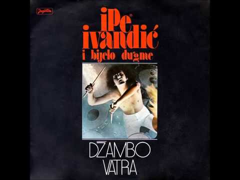 Bijelo Dugme — Ipe Ivandić - Vatra