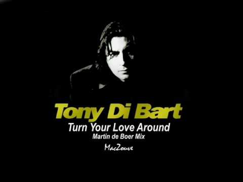 Tony Di Bart — Tony Di Bart Turn Your Love Around Martin de Boer Mix