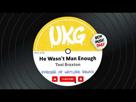 Toni Braxton — Toni Braxton - He Wasn't Man Enough (Forces Of Nature UK Garage Remix)