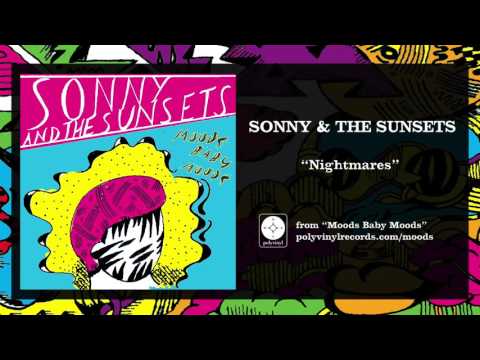 Sonny And The Sunsets — Sonny & The Sunsets - Nightmares [OFFICIAL AUDIO]