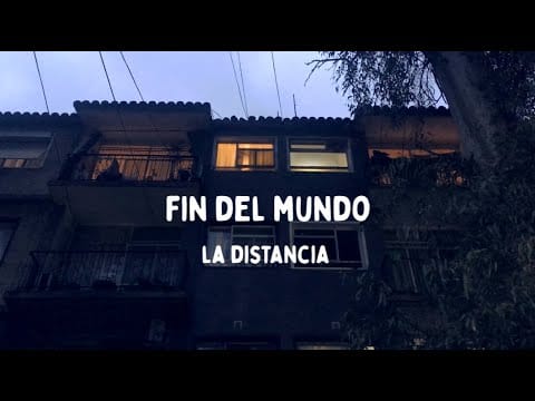 Fin del Mundo — Fin del Mundo - La distancia  [Video Oficial]