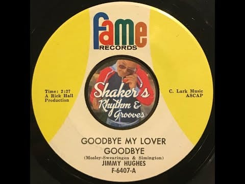 Jimmy Hughes — Jimmy Hughes • Goodbye My Lover Goodbye • from 1965 on FAME #F-6407
