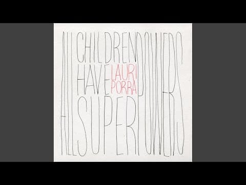 Lauri Porra — All Children Have Superpowers