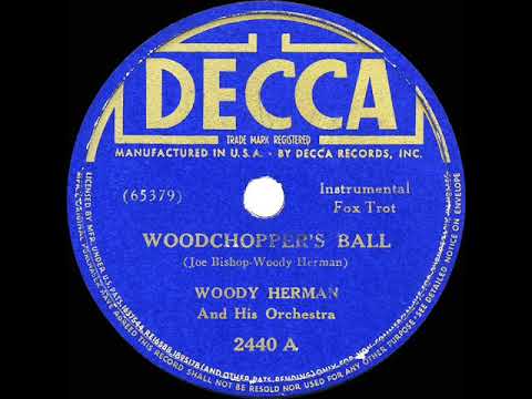 Woody Herman And His Orchestra — 1939 HITS ARCHIVE: Woodchopper’s Ball - Woody Herman (Decca version)