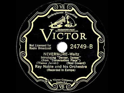 Ray Noble And His Orchestra — 1934 Ray Noble - Nevermore (intro: Danser, Danser) (instrumental)