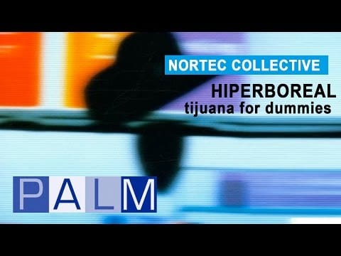 Nortec Collective — Nortec Collective: Hiperboreal - Tijuana For Dummies
