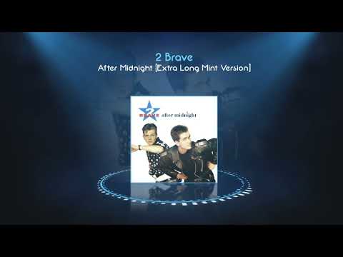2 Brave — 2 Brave - After Midnight [Extra Long Mint Version]