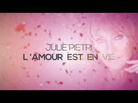 Julie Pietri — L'AMOUR EST EN VIE - Julie PIETRI