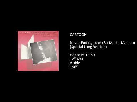 Cartoon (3) — CARTOON - Never Ending Love (Ba-Ma-La-Ma-Loo) (Special Long Version) - 1985