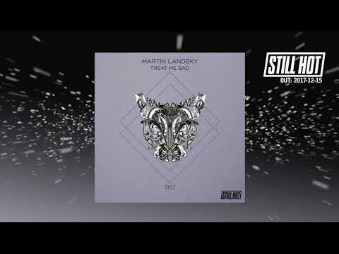 Martin Landsky — Martin Landsky - Treat Me Bad (Original Mix)