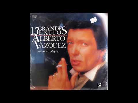 Alberto Vázquez — ALBERTO VÁZQUEZ 15 GRANDES EXITOS NUEVAS VERSIONES (DISCO 36)