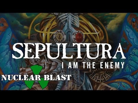 Sepultura
 — SEPULTURA - I Am The Enemy  (OFFICIAL LYRIC VIDEO)