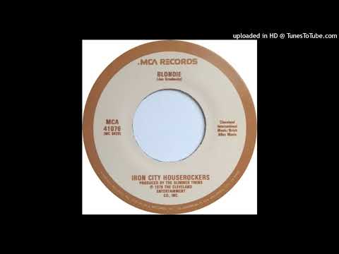 Iron City Houserockers — Iron City Houserockers - Blondie ['79 B-Side Version]
