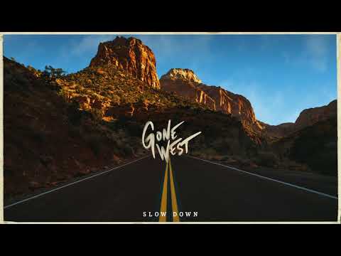 Gone West (2) — Gone West - Slow Down (Official Audio)