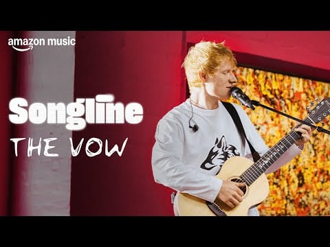Ed Sheeran — The Vow (Amazon Music Songline)