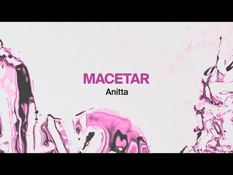 Anitta — Anitta - MACETAR [Official Lyric Video]