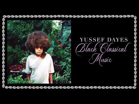 Yussef Dayes — Yussef Dayes - Black Classical Music (Full Album)
