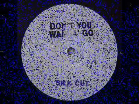 Silk Cut — Silk Cut-Don't You Wanna' Go