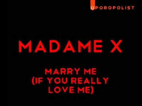 Madame X — Madame X - Marry Me (If You Really Love Me).flv