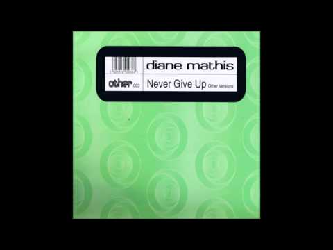 Diane Mathis — Diane Mathis - Never Give Up (Shelter Version)