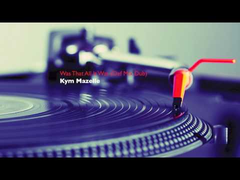 Kym Mazelle — Kym Mazelle - Was That All It Was (Def Mix Dub)