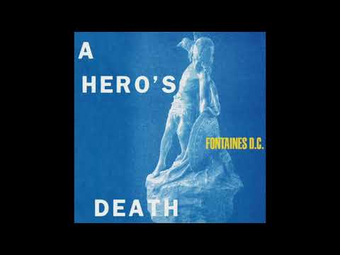 Fontaines D.C. — F̲o̲ntaines D.C. -  A H̲ero's D̲eath (Full Album) 2020