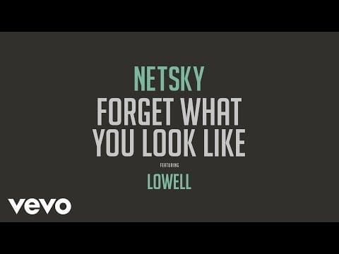 Netsky — Netsky - Forget What You Look Like (Audio) ft. Lowell