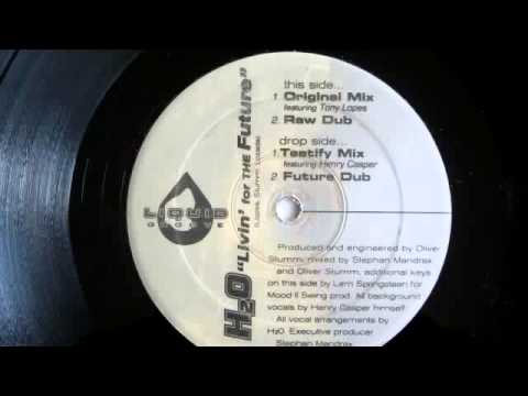 H2O — H2O FEAT. TONY LOPES  - LIVIN FOR THE FUTURE (ORIGINAL MIX)