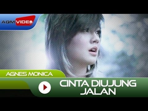 Agnes Monica — Agnes Monica - Cinta Diujung Jalan | Official Video
