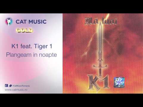 K1 (6) — K1 feat. Tiger 1 - Plangeam in noapte