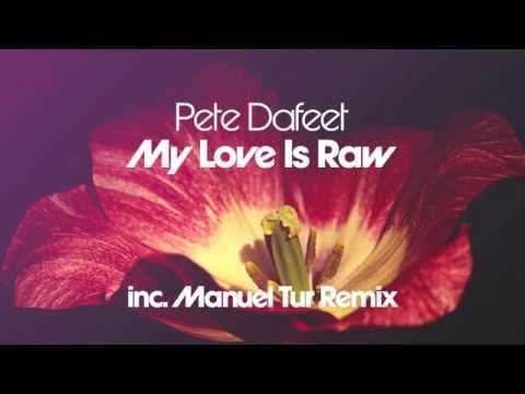 Pete Dafeet — Pete Dafeet - My Love Is Raw (Manuel Tur Remix)
