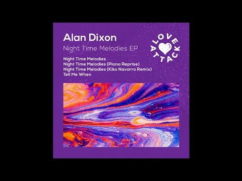 Alan Dixon (2) — Alan Dixon - Night Time Melodies (Kiko Navarro Those Days Remix) [Love Attack]