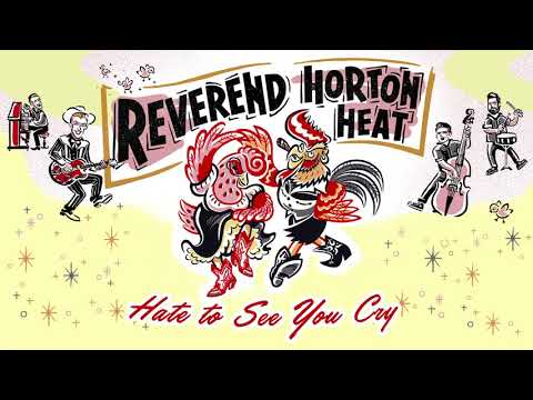 Reverend Horton Heat — Reverend Horton Heat - Hate To See You Cry (Audio)