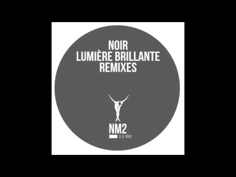 Noir — Noir - Lumiere Brillante (Phon.O Remix) - NM2
