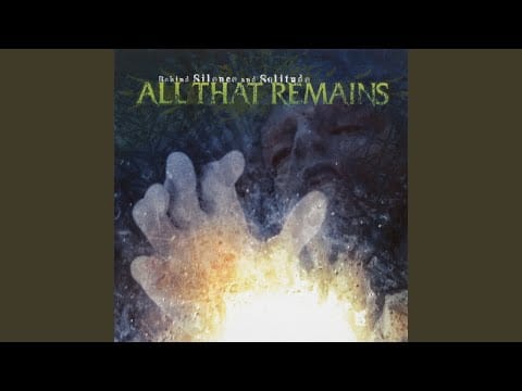 All That Remains — Behind Silence And Solitude