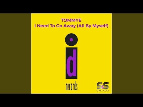 Tommye — I Need To Go Away (All By Myself)