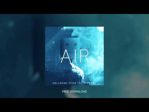 Hellberg (2) — Hellberg & Teqq ft. Taylr Renee - Air (Mr FijiWiji Remix) [Free Download]