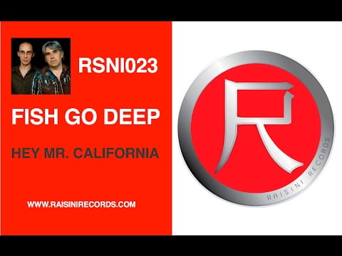 Fish Go Deep — FISH GO DEEP - HEY MR. CALIFORNIA