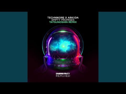 Technikore — Empty Promises (Tatsunoshin Extended Remix)