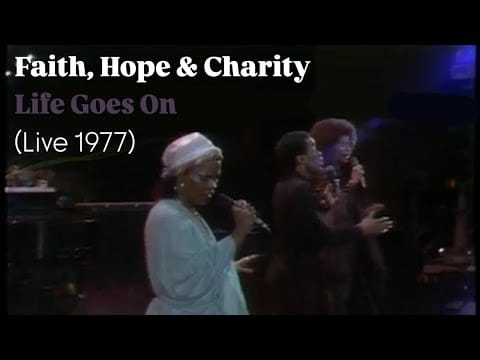 Faith, Hope & Charity — Faith, Hope & Charity - "Life Goes On" LIVE 1977