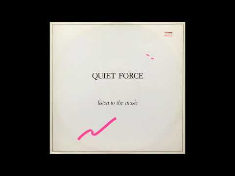 Quiet Force — Quiet Force - Listen To The Music (For Love And... Emotions)