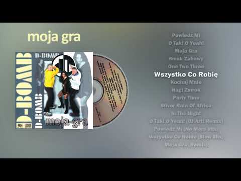 D-Bomb — D-Bomb - Wszystko Co Robię [ALBUM - D-BOMB - MOJA GRA 1997]