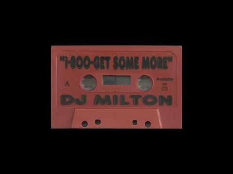 DJ Milton — DJ Milton - 1-800-Get Some More (Ghetto House Mix)