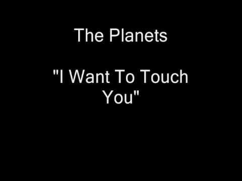 The Planets (2) — The Planets - I Want To Touch You (Vinyl LP Rip) [HQ Audio]
